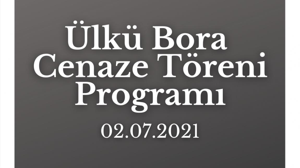 Ülkü BORA Cenaze Töreni Programı