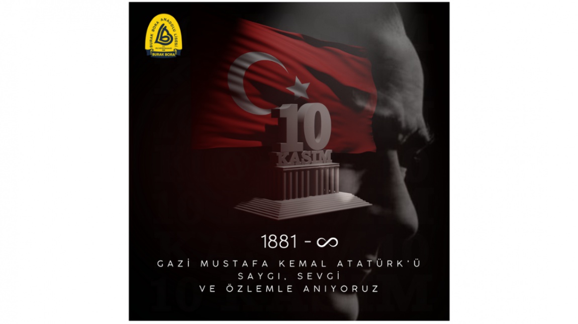 Gazi Mustafa Kemal Atatürk'ü Rahmet, Minnet ve Şükranla Anıyoruz